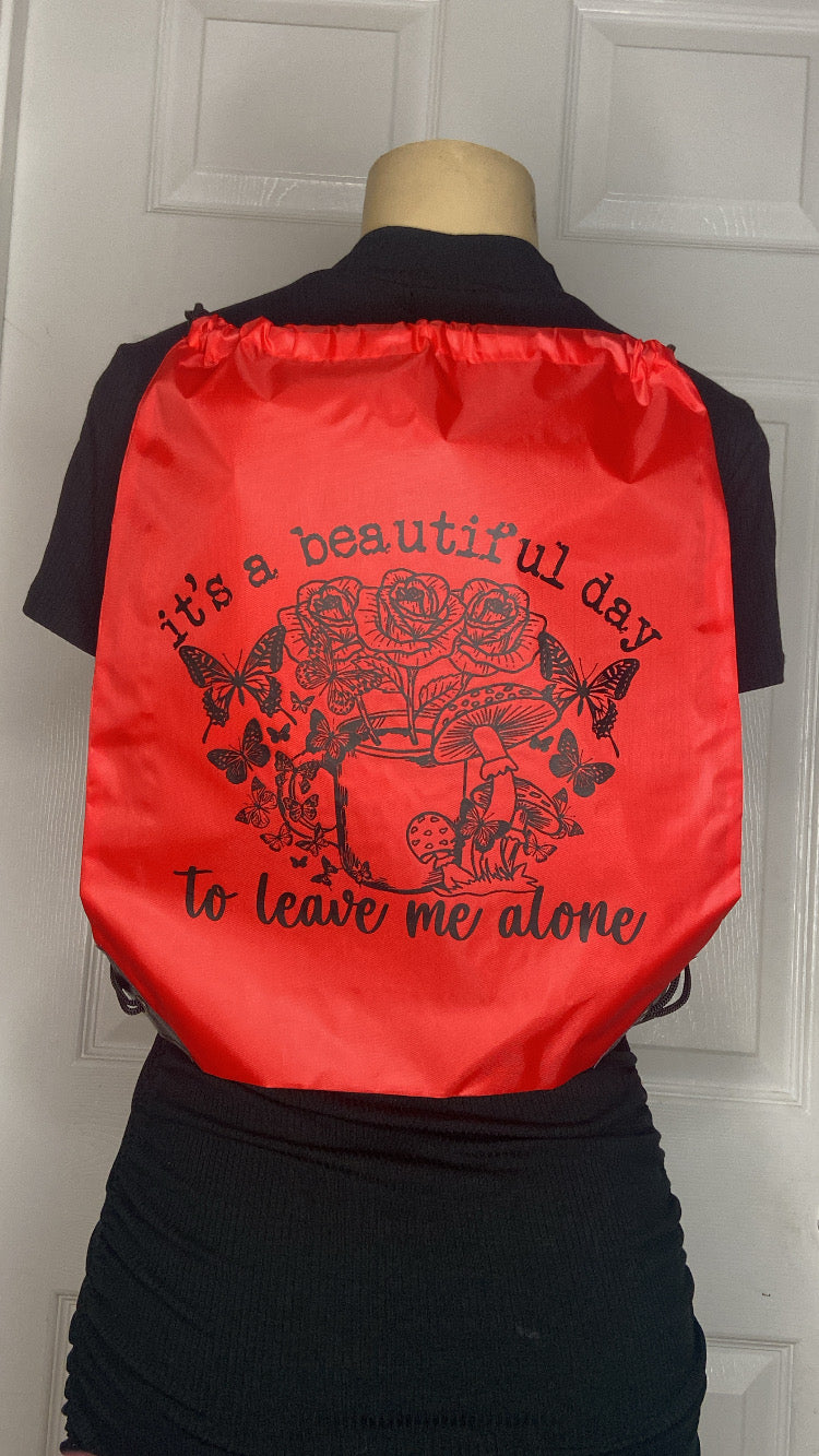 “It’s a Beautiful Day To Leave Me Alone” Drawstring Backpack