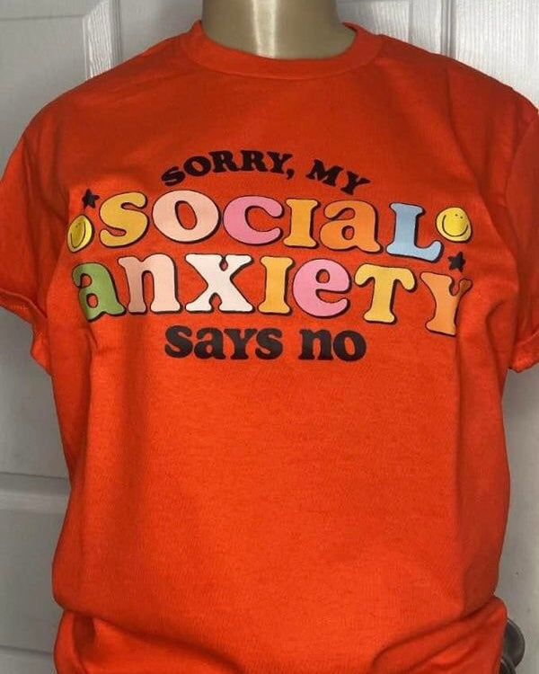“Sorry but social anxiety says no” T-Shirt