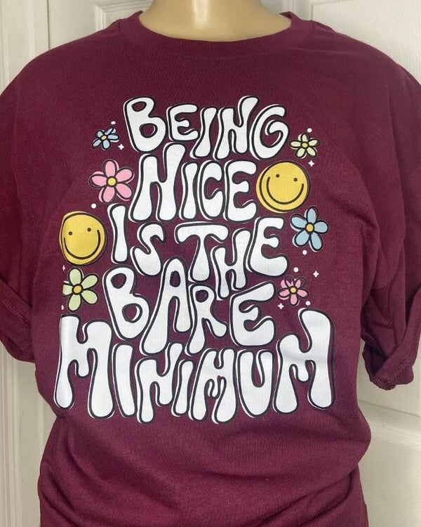 “Being Nice is the Bare Minimum” T-Shirt