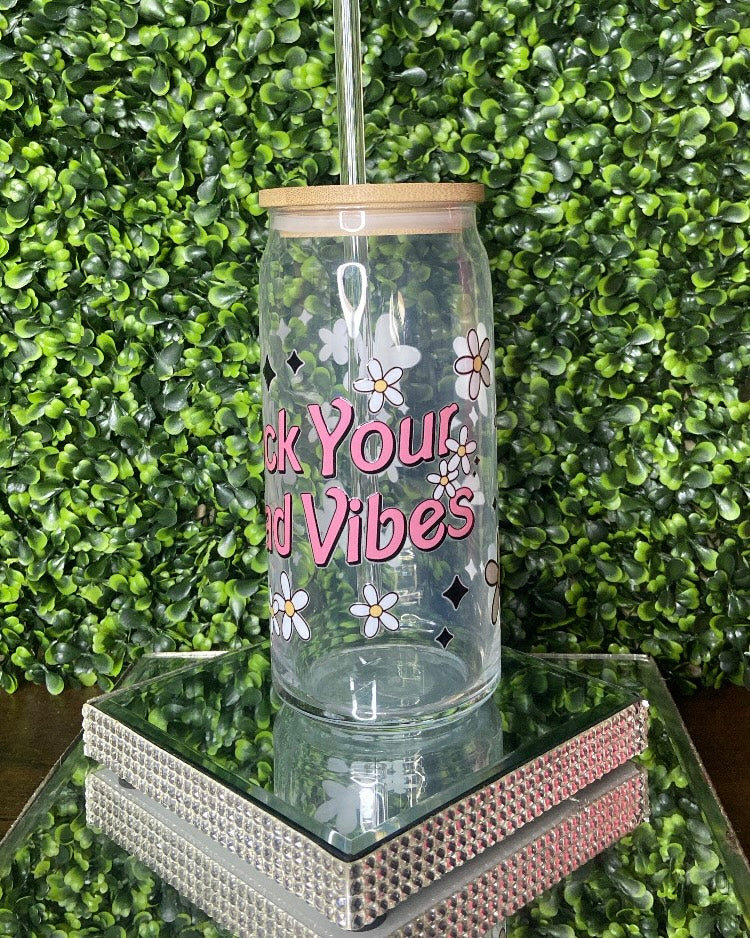 "Fuck Your Bad Vibes" Tumbler