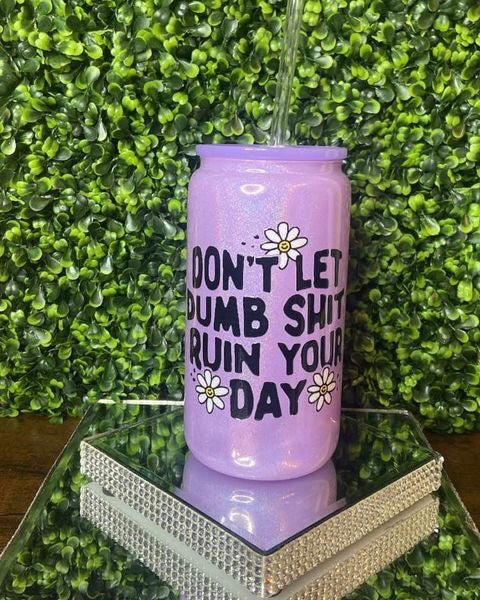“Don’t Let Dumb Shit Ruin Your Day” Purple Tumbler
