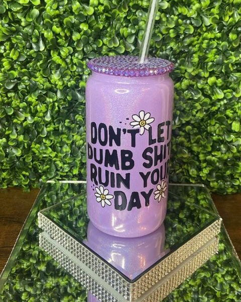 “Don’t Let Dumb Shit Ruin Your Day” Purple Tumbler