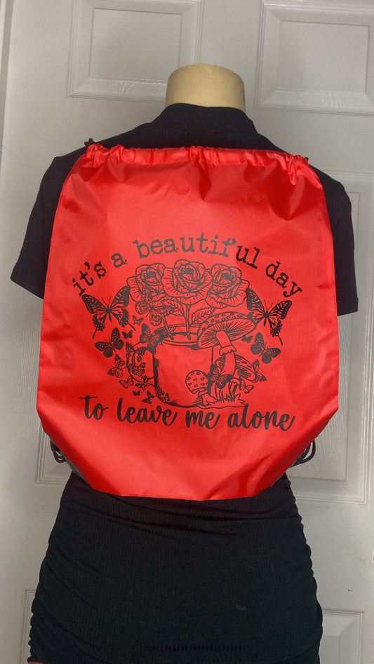 “It’s a Beautiful Day To Leave Me Alone” Drawstring Backpack