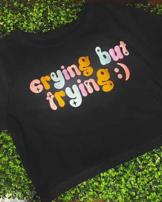 “Crying but Trying” Crop Top