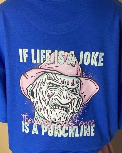 “If life is a joke” Freddy Krueger T-Shirt