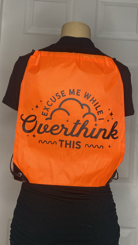 “Excuse Me While I Overthink This” Drawstring Backpack