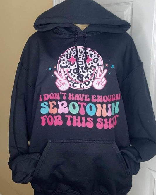 "I Don't Have Enough Serotonin For This Shit" Pullover Hooded Sweatshirt