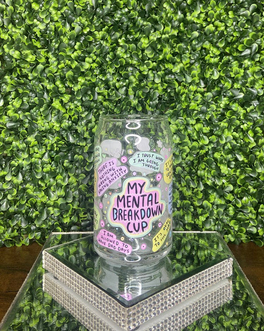 "My Mental Breakdown Cup" Glass Tumbler