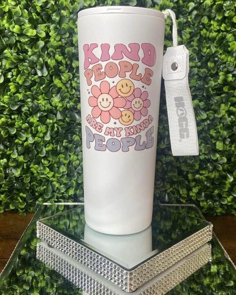 “Kind People Are My Kind of People” Tumbler