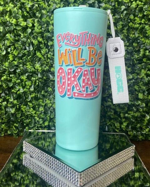 “Everything Will Be Okay” Tumbler