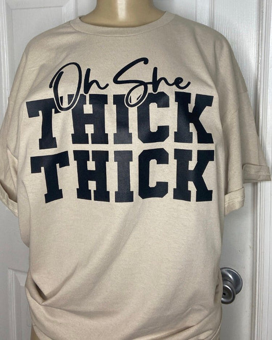 "Oh She Thick Thick" T-Shirt