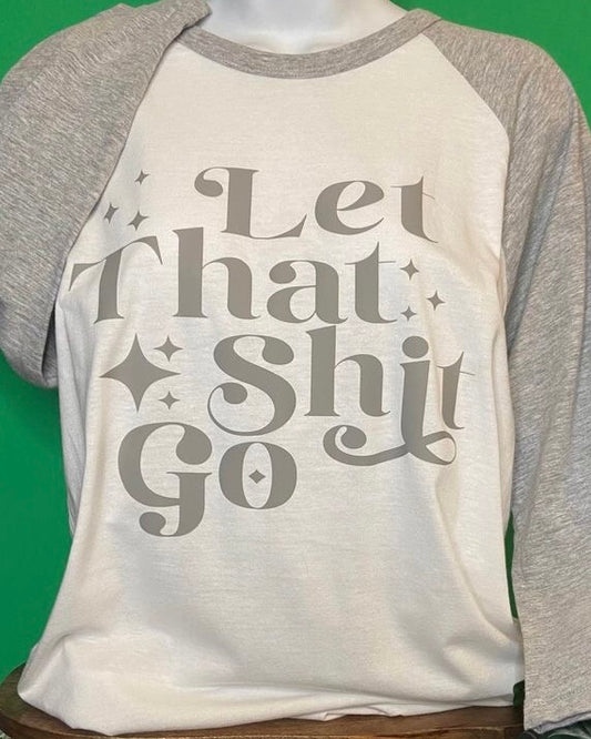 "Let That Shit Go" T-Shirt