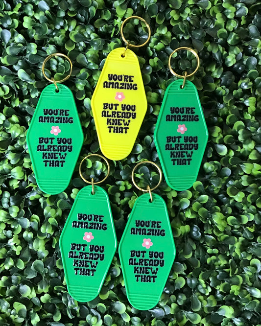 "You're Amazing But You Already Knew That" Motel Keychain