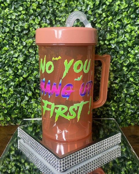 No You Hang Up" Jumbo Jug Tumbler