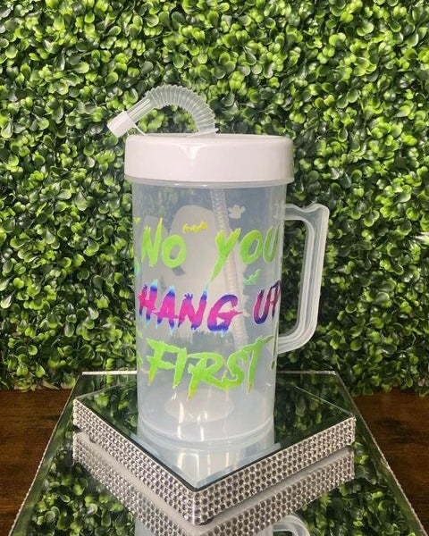 No You Hang Up" Jumbo Jug Tumbler