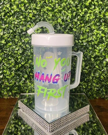 No You Hang Up" Jumbo Jug Tumbler